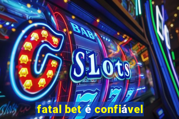 fatal bet é confiável